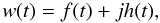 \begin{equation} w(t)=f(t)+jh(t), \end{equation}