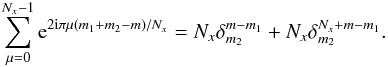\appendix \setcounter{section}{1} \begin{equation} \sum_{\mu=0}^{N_x-1}{\rm e}^{2{\rm i}\pi \mu(m_1+m_2-m)/N_x} = N_x\delta_{m_2}^{m-m_1} + N_x\delta_{m_2}^{N_x+m-m_1}. \end{equation}