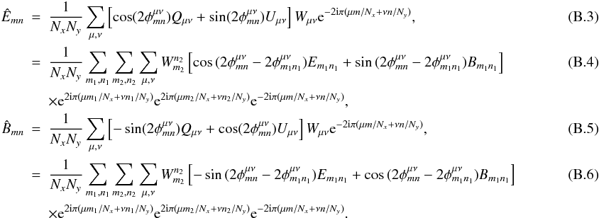 \appendix \setcounter{section}{2} \begin{eqnarray} \hat{E}_{mn}&=&\frac{1}{N_xN_y}\displaystyle\sum_{\mu,\nu}\left[\cos(2\phi_{mn}^{\mu\nu})Q_{\mu\nu}+\sin(2\phi_{mn}^{\mu\nu})U_{\mu\nu}\right]W_{\mu\nu}{\rm e}^{-2{\rm i}\pi(\mu m/N_x+\nu n/N_y)} , \\ &=&\frac{1}{N_xN_y}\displaystyle\sum_{m_1,n_1}\sum_{m_2,n_2}\sum_{\mu,\nu}W^{n_2}_{m_2}\left[\cos{(2\phi_{mn}^{\mu\nu}-2\phi_{m_1n_1}^{\mu\nu})}E_{m_1n_1}+\sin{(2\phi_{mn}^{\mu\nu}-2\phi_{m_1n_1}^{\mu\nu})}B_{m_1n_1}\right] \\ &&\times {\rm e}^{2{\rm i}\pi(\mu m_1/N_x+\nu n_1/N_y)}{\rm e}^{2{\rm i}\pi(\mu m_2/N_x+\nu n_2/N_y)}{\rm e}^{-2{\rm i}\pi(\mu m/N_x+\nu n/N_y)}, \nonumber \\ \hat{B}_{mn}&=&\frac{1}{N_xN_y}\displaystyle\sum_{\mu,\nu}\left[-\sin(2\phi_{mn}^{\mu\nu})Q_{\mu\nu}+\cos(2\phi_{mn}^{\mu\nu})U_{\mu\nu}\right]W_{\mu\nu}{\rm e}^{-2{\rm i}\pi(\mu m/N_x+\nu n/N_y)} ,\\ &=&\frac{1}{N_xN_y}\displaystyle\sum_{m_1,n_1}\sum_{m_2,n_2}\sum_{\mu,\nu}W^{n_2}_{m_2}\left[-\sin{(2\phi_{mn}^{\mu\nu}-2\phi_{m_1n_1}^{\mu\nu})}E_{m_1n_1}+\cos{(2\phi_{mn}^{\mu\nu}-2\phi_{m_1n_1}^{\mu\nu})}B_{m_1n_1}\right]~~~~~~~~~~~~~~~~~~~~~~ \\ &&\times {\rm e}^{2{\rm i}\pi(\mu m_1/N_x+\nu n_1/N_y)}{\rm e}^{2{\rm i}\pi(\mu m_2/N_x+\nu n_2/N_y)}{\rm e}^{-2{\rm i}\pi(\mu m/N_x+\nu n/N_y)}. \nonumber \end{eqnarray}