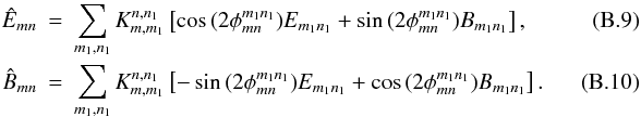 \appendix \setcounter{section}{2} \begin{eqnarray} \hat{E}_{mn}&=&\displaystyle\sum_{m_1,n_1}K_{m,m_1}^{n,n_1}\left[\cos{(2\phi_{mn}^{m_1n_1})}E_{m_1n_1}+\sin{(2\phi_{mn}^{m_1n_1})}B_{m_1n_1}\right], \\ \hat{B}_{mn}&=&\displaystyle\sum_{m_1,n_1}K_{m,m_1}^{n,n_1}\left[-\sin{(2\phi_{mn}^{m_1n_1})}E_{m_1n_1}+\cos{(2\phi_{mn}^{m_1n_1})}B_{m_1n_1}\right].~~~~~~~~~~~~~~~~~ \end{eqnarray}