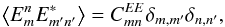 \appendix \setcounter{section}{2} $$\left<E^{n}_{m}E_{m'n'}^*\right>=C^{EE}_{mn}\delta_{m,m'}\delta_{n,n'},$$