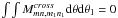 \appendix \setcounter{section}{2} \hbox{$\int\int M^{cross}_{mn,m_1n_1}{\rm d}\theta {\rm d}\theta_1=0$}