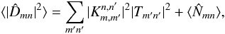 \begin{equation} \vspace*{-2mm} \langle |\hat{D}_{mn}|^2 \rangle = \sum_{m'n'} |K_{m,m'}^{n,n'}|^2 |T_{m'n'}|^2 + \langle\hat{N}_{mn}\rangle, \label{eq:ps2cl}\vspace*{-2mm} \end{equation}