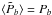 \hbox{$\langle \tilde{P}_b \rangle = P_b$}