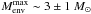 \hbox{$M_{\rm{env}}^{\rm{max}} \sim 3\pm1 ~M_{\odot}$}