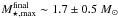 \hbox{$M_{\star,\max}^{\rm{final}} \sim1.7\pm0.5 ~M_{\odot}$}