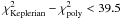 \hbox{$\chi^2_{\rm Keplerian} - \chi^2_{\rm poly} < 39.5$}