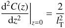 \begin{equation} \frac{{\rm d}^2 C(z)}{{\rm d}z^2}\bigg|_{z=0} = \frac{2}{l_{\rm T}^2} \label{eq:talor_microscale} \end{equation}