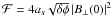 \appendix \setcounter{section}{1} \hbox{$\mathcal{F}=4 a_{s} \sqrt{\delta \phi} \left|B_{\perp}(0)\right|^2$}