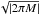 \appendix \setcounter{section}{1} \hbox{$\sqrt{\left|2 \pi M \right|}$}