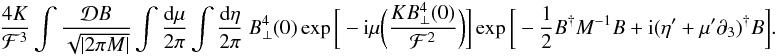 \appendix \setcounter{section}{1} \begin{eqnarray} \frac{4 K}{\mathcal{F}^3} \int \frac{\mathcal{D}B}{\sqrt{|2\pi M|}} \int \frac{{\rm d}\mu}{2\pi} \int \frac{{\rm d}\eta}{2\pi} \ B_{\perp}^4(0) \exp\bigg[-{\rm i}\mu\bigg(\frac{K B_{\perp}^4(0)}{\mathcal{F}^2}\bigg)\bigg] \exp\bigg[-\frac{1}{2} B^{\dagger}M^{-1}B+{\rm i}(\eta'+\mu'\partial_{3})^{\dagger}B\bigg]. \label{eq:now_we_need_perturbation_theory} \end{eqnarray}
