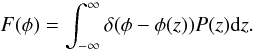 \begin{equation} F(\phi) = \int_{-\infty}^\infty \delta(\phi - \phi(z)) P(z) {\rm d}z. \label{eq:pz_to_fphi_def} \end{equation}