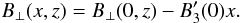 \begin{equation} B_\perp(x,z) = B_\perp(0,z) - B'_3(0) x. \label{eq:b_perp_linear} \end{equation}