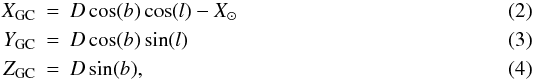 \begin{eqnarray} X_{\rm GC}&=&D \cos(b) \cos(l) - X_\odot \\ Y_{\rm GC}&=&D \cos(b) \sin(l)\\ Z_{\rm GC}&=&D\sin(b), \end{eqnarray}