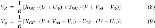 \begin{eqnarray} \label{eqn:vrho} V_R &=& \frac{1}{R} \left[ X_{\rm GC} \cdot (U+U_\odot) + Y_{\rm GC} \cdot (V+V_{\rm rot}+V_\odot) \right] \\ \label{eqn:vphi} V_\phi &=& \frac{1}{R} \left[ X_{\rm GC} \cdot (V+V_{\rm rot}+V_\odot) - Y_{\rm GC} \cdot (U+U_\odot) \right] , \end{eqnarray}
