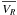 \hbox{$\overline{V_R}$}