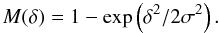 \appendix \setcounter{section}{1} \begin{equation} M(\delta) = 1 - \exp \left(\delta^2/2\sigma^2\right). \end{equation}