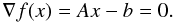 \appendix \setcounter{section}{2} \begin{equation} \nabla f(x) = Ax -b = 0. \end{equation}