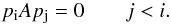 \appendix \setcounter{section}{2} \begin{equation} p_{\rm i } A p_{\rm j} = 0 \quad \quad j<i. \end{equation}