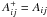 \hbox{$A_{ij}^+ = A_{ij}$}