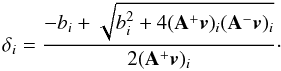 \appendix \setcounter{section}{2} \begin{equation} \delta_{i} = \frac{-b_{i} + \sqrt{b_{i}^2+4(\mathbf{A}^+\vec{v})_{i}(\mathbf{A}^-\vec{v})_{i}}}{2(\mathbf{A}^+\vec{v})_{i}}\cdot \label{update} \end{equation}