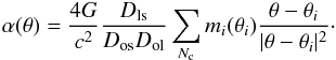 \begin{equation} \label{discrete_alfa} \alpha(\theta) = \frac{4 G}{c^2} \frac{D_{\rm ls}}{D_{\rm os} D_{\rm ol}} \sum_{N_{\rm c}} m_i(\theta_i)\frac{\theta - \theta_i}{| \theta - \theta_i |^2}\cdot \end{equation}