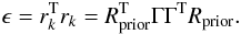 \begin{equation} \label{epsilon} \epsilon = r_{k}^{\rm T}r_{k}=R_{\rm prior}^{\rm T} \Gamma \Gamma^{\rm T} R_{\rm prior}. \end{equation}