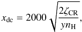 \begin{equation} x_{\rm dc}= 2000 \sqrt{ \frac{2\zeta_{\rm CR}}{y n_{\rm H}}}, \end{equation}