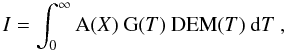 \begin{equation} \label{I} I=\int^{\infty}_{0}{\rm A}(X)\ {\rm G}(T)\ {\rm DEM}(T)\ {\rm d}T\ , \end{equation}