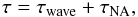\begin{equation} \tau= \tau_{\rm wave}+\tau_{\rm NA} , \label{eq:taus} \end{equation}