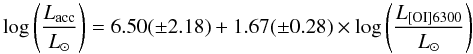 \begin{equation} \label{Eq:corOIlow} \log \left(\frac{{L}_{\rm acc}}{{L}_{\sun}}\right) = 6.50(\pm2.18) + 1.67(\pm0.28)\times\log \left(\frac{{L}_{{\rm [OI]}6300}}{{L}_{\sun}}\right) \end{equation}