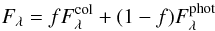 \begin{equation} \label{Eq:totflux} F_{\lambda} = fF_{\lambda}^{\rm col} + (1 - f)F_{\lambda}^{\rm phot} \end{equation}