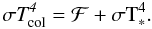 \begin{equation} \label{Eq:F} \sigma \it T_{\rm col}^4 = \curf + \sigma \rm T_{*}^4. \end{equation}