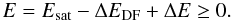 \begin{equation} E = E_{\rm sat}- \Delta E_{\rm DF} + \Delta E \ge 0. \end{equation}