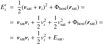 \begin{eqnarray} E_{i}' &=& \frac{1}{2}({\vec v}_{\rm sat} + {\vec v}_{i})^2 + \Phi_{\rm host}({\vec r}_{\rm sat}) = \nonumber\\ &=& {\vec v}_{\rm sat}{\vec v}_i + \frac{1}{2}v_i^2 + \frac{1}{2}v_{\rm sat}^2 + \Phi_{\rm host}({\vec r}_{\rm sat}) = \\ &=& {\vec v}_{\rm sat}{\vec v}_i + \frac{1}{2}v_i^2 + E_{\rm sat}.\nonumber \end{eqnarray}
