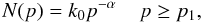 \begin{equation} N(p)=k_0 p^{-\alpha} \;\;\;\; p\geq p_1, \end{equation}