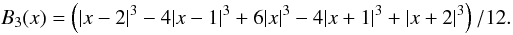 \appendix \setcounter{section}{1} \begin{equation} B_3(x) = \left(|x-2|^3-4|x-1|^3+6|x|^3- 4|x+1|^3+|x+2|^3\right)/12. \end{equation}