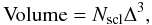 \begin{equation} {\rm Volume} = N_{\rm scl}\Delta^3, \label{eq:vol} \end{equation}