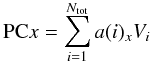 \begin{equation} \label{eq:pc} {\rm PC}x = \sum_{i=1}^{N_{\mathrm{tot}}} a(i)_{x} V_{i} \end{equation}