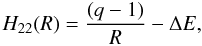 \begin{equation} H_{22}(R) = \frac{(q-1)}{R} - \Delta E, \label{h22} \end{equation}