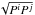 \hbox{$\sqrt{P^iP^j}$}