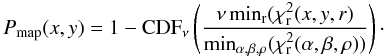 \begin{equation} P_{\rm map}(x,y) = 1 - {\rm CDF}_{\nu}\left(\frac{\nu\min_{\rm r}(\chi^2_{\rm r}(x,y,r)}{\min_{\alpha,\beta,\rho}(\chi^2_{\rm r}(\alpha,\beta,\rho))}\right) \cdot \label{eq:probamap} \end{equation}