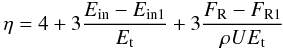 \begin{equation} \eta=4+3\frac{E_{\rm in}-E_{\rm in1}}{E_{\rm t}}+3\frac{F_{\rm R} - F_{\rm R1}}{\rho{U}E_{\rm t}} \end{equation}