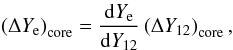 \begin{equation} \left(\Delta Y_\mathrm{e}\right)_\mathrm{core} = \frac{\mathrm{d}Y_\mathrm{e}}{\mathrm{d}Y_{12}} \left(\Delta Y_{12}\right)_\mathrm{core} , \end{equation}