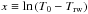\hbox{$x\equiv \ln\left(T_0 - T_\mathrm{rw}\right)$}