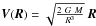 \hbox{$\vec{V}(\vec{R}) = \sqrt{\frac{2 \ G \ M}{R^{3}}} \ \vec{R} $}