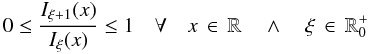 \begin{equation} 0 \leq \frac{I_{\xi+1}(x)}{I_{\xi}(x)} \leq 1 \quad \forall \quad x \, \in \,\mathbb{R} \quad \wedge \quad \xi \, \in \,\mathbb{R}^+_0 \end{equation}