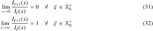 \begin{eqnarray} \lim_{x \to 0} \frac{I_{\xi+1}(x)}{I_{\xi}(x)} = 0 \quad \forall \quad \xi \, \in \,\mathbb{R}^+_0 \\ \lim_{x \to \infty} \frac{I_{\xi+1}(x)}{I_{\xi}(x)} = 1 \quad \forall \quad \xi \, \in \,\mathbb{R}^+_0 \end{eqnarray}