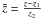 \hbox{$\tilde{z}=\frac{z-z_1}{z_2}$}