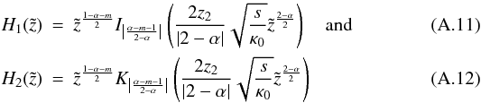 \appendix \setcounter{section}{1} \begin{eqnarray} \label{eq:H1} H_1(\tilde{z})&=& \tilde{z}^{\frac{1-\alpha-m}{2}} I_{\left|\frac{\alpha-m-1}{2-\alpha}\right|}\left(\frac{2 z_2 }{|2-\alpha|} \sqrt{\frac{s}{\kappa_0}} \tilde{z}^{\frac{2-\alpha}{2}}\right) \quad \mathrm{and}\\ H_2(\tilde{z})&=& \tilde{z}^{\frac{1-\alpha-m}{2}} K_{\left|\frac{\alpha-m-1}{2-\alpha}\right|}\left(\frac{2 z_2 }{|2-\alpha|} \sqrt{\frac{s}{\kappa_0}} \tilde{z}^{\frac{2-\alpha}{2}}\right) \label{eq:H2} \end{eqnarray}